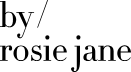 By / Rosie Jane